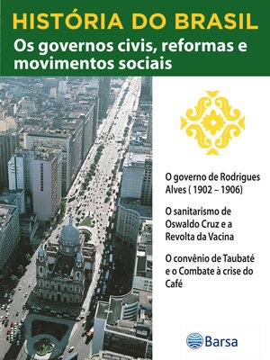 cover image of História do Brasil--Livro III--Os Governos Civis, Reformas E Movimentos Sociais O Governo De Rodrigues Alves (1902 – 1906)